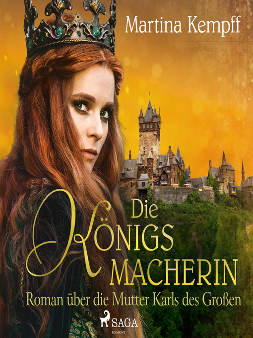 Title details for Die Königsmacherin--Roman über die Mutter Karls des Großen by Martina Kempff - Available